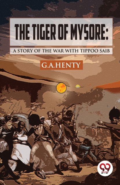 Cover for G.A. Henty · The Tiger of Mysore: A Story of the War with Tippoo Saib (Paperback Book) (2023)