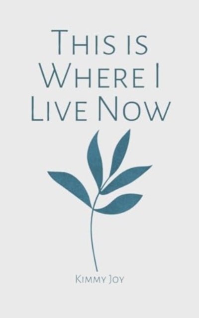 Cover for Kimmy Joy · This is Where I Live Now (Paperback Book) (2024)