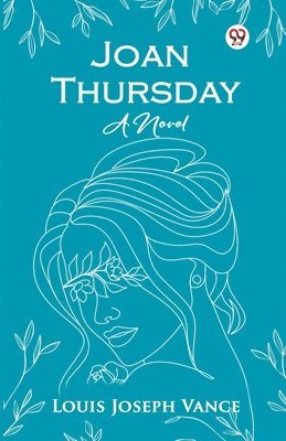 Cover for Louis Joseph Vance · Joan Thursday A Novel (Paperback Book) (2025)