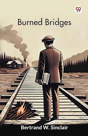 Cover for Bertrand W Sinclair · Burned Bridges (Edition1) (Paperback Book) (2025)