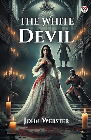 The White Devil (Edition1) - John Webster - Books - Double 9 Books LLP - 9789370810815 - March 3, 2025