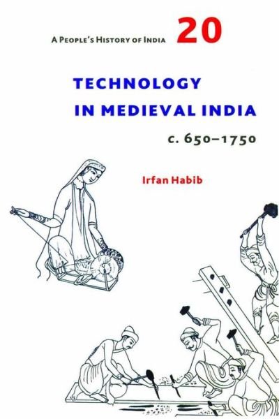 Cover for Irfan Habib · A People's History of India 20 - Technology in Medieval India, c. 650-1750 - A People's History of India (Paperback Bog) (2016)