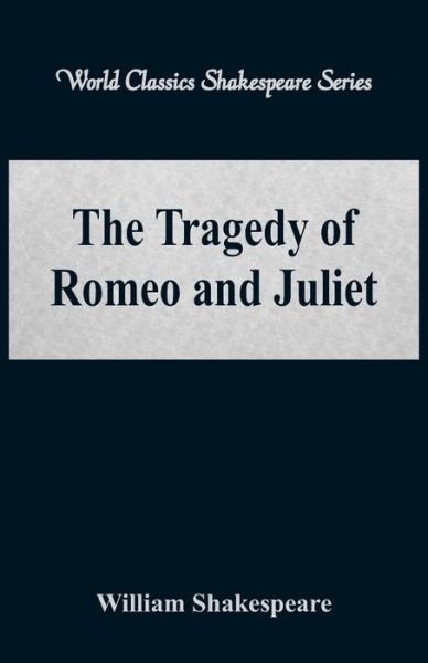 The Tragedy of Romeo and Juliet - William Shakespeare - Książki - Alpha Editions - 9789386101815 - 4 sierpnia 2017