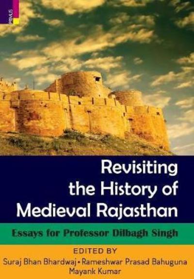 Cover for Suraj Bhan Bhardwaj · Revisiting the History Of Medieval Rajasthan (Hardcover Book) (2018)