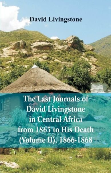 Cover for David Livingstone · The Last Journals of David Livingstone, in Central Africa, from 1865 to His Death, (Volume 2), 1866-1868 (Paperback Book) (2018)
