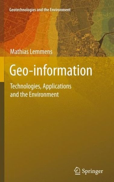 Mathias Lemmens · Geo-information: Technologies, Applications and the Environment - Geotechnologies and the Environment (Paperback Book) [2011 edition] (2013)