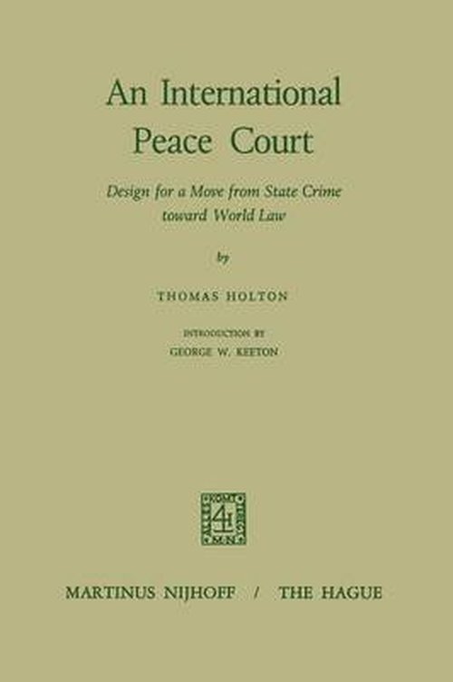 Cover for Thomas Holton · An International Peace Court: Design for a Move from State Crime Toward World Law (Paperback Book) [1970 edition] (1970)