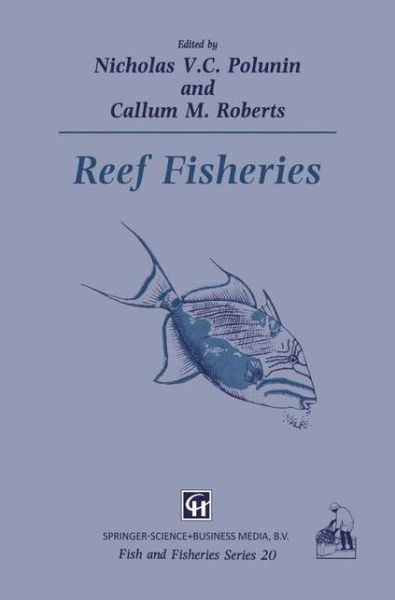 Cover for Polunin Nicholas V C · Reef Fisheries - Fish &amp; Fisheries Series (Paperback Book) [Softcover reprint of the original 1st ed. 1996 edition] (2013)