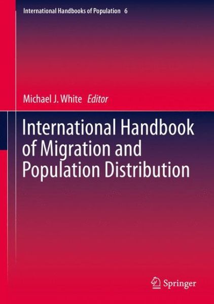 Cover for Michael J White · International Handbook of Migration and Population Distribution - International Handbooks of Population (Hardcover Book) [1st ed. 2016 edition] (2015)