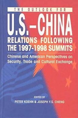 Cover for Peter Koehn · The Outlook for U.s.-china Relations Following the 1997-98 Summits: Chinese &amp; American Perspectives on Security, Trade &amp; Cultural Exchange (Hardcover Book) (1999)