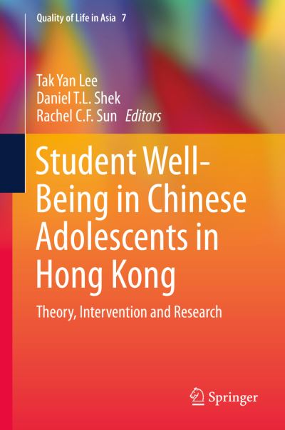 Cover for Tak Yan Lee · Student Well-Being in Chinese Adolescents in Hong Kong: Theory, Intervention and Research - Quality of Life in Asia (Hardcover bog) [1st ed. 2016 edition] (2015)