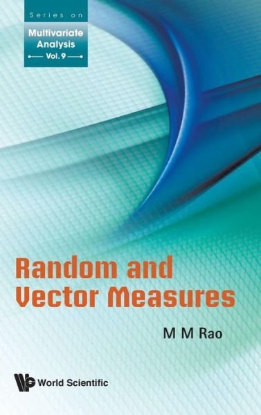 Cover for Rao, Malempati Madhusudana (Univ Of California, Riverside, Usa) · Random And Vector Measures - Series On Multivariate Analysis (Gebundenes Buch) (2011)