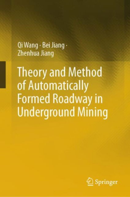 Cover for Qi Wang · Theory and Method of Automatically Formed Roadway in Underground Mining (Hardcover Book) [2024 edition] (2024)