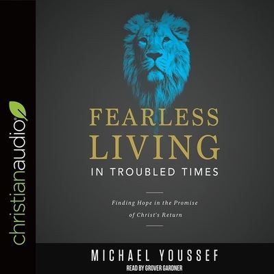 Fearless Living in Troubled Times - Michael Youssef - Music - Christianaudio - 9798200483815 - August 1, 2017