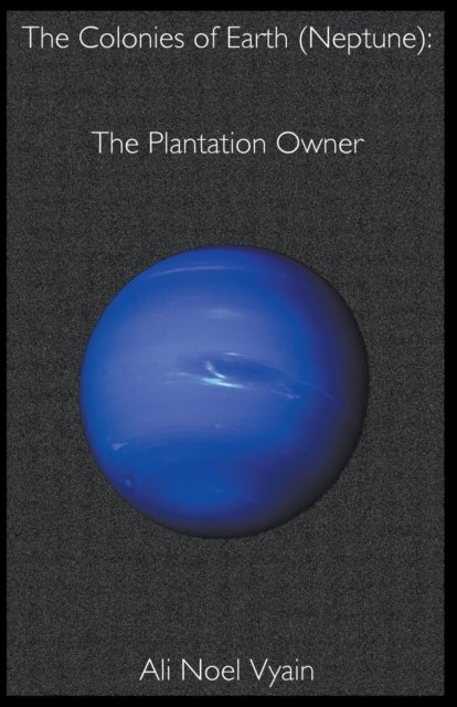 Cover for Ali Noel Vyain · The Plantation Owner - The Colonies of Earth (Pocketbok) (2022)
