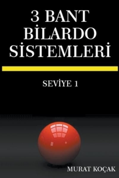 Cover for Murat Kocak · 3 Bant Bilardo Sistemleri - Seviye 1 - 3 Bant B&amp;#304; lardo S&amp;#304; stemler&amp;#304; (Pocketbok) (2022)