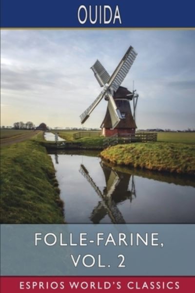 Folle-Farine, Vol. 2 (Esprios Classics) - Ouida - Livros - Blurb - 9798210002815 - 26 de abril de 2024