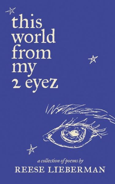 Cover for Reese Lieberman · This World from My 2 Eyez: a Collection of Poems by Reese Lieberman (Paperback Book) (2022)