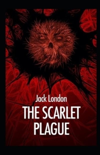 Cover for Jack London · The Scarlet Plague Annotated (Taschenbuch) (2022)