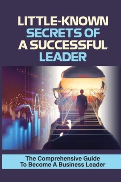 Cover for Haywood Vildosola · Little-Known Secrets Of A Successful Leader (Taschenbuch) (2021)