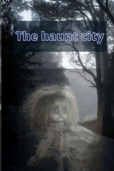 Cover for Bilal Rasheed · The Haunt City: Horror story of city (Paperback Book) (2021)