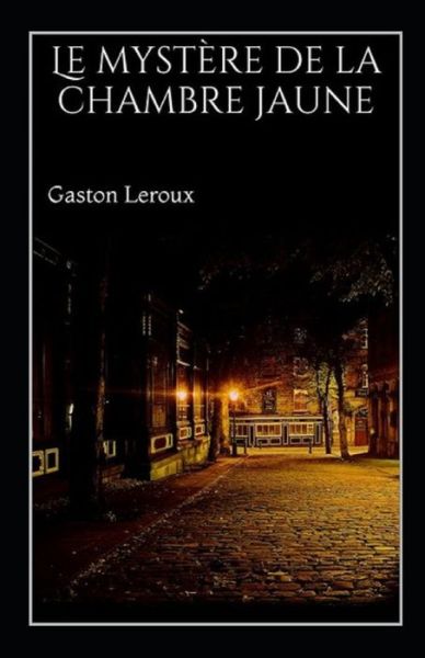 Le Mystere de la chambre jaune Annote - Gaston LeRoux - Books - Independently Published - 9798507876815 - May 21, 2021