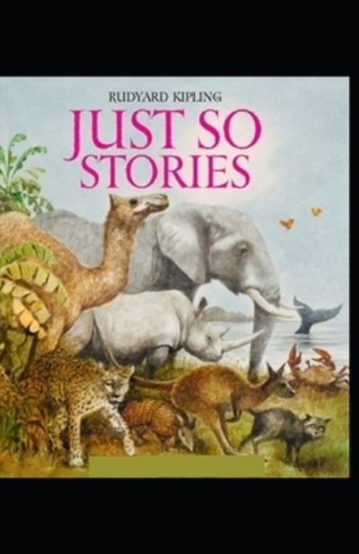 Cover for Rudyard Kipling · Just So Stories BY Rudyard Kipling: (Taschenbuch) [Illustrated edition] (2021)