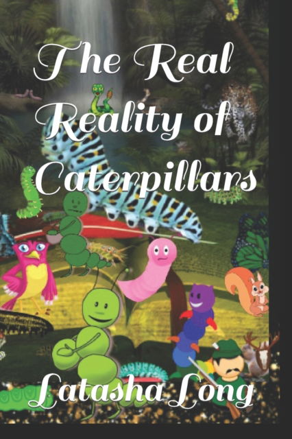 Cover for Latasha Long · The Real Reality of Caterpillars (Paperback Book) (2021)