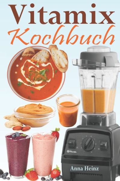 Cover for Anna Heinz · Vitamix Kochbuch (Paperback Book) (2021)