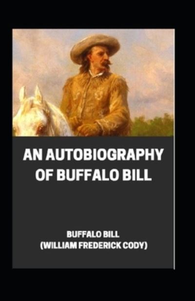 Cover for Buffalo Bill · An Autobiography of Buffalo Bill illustrated (Paperback Book) (2021)