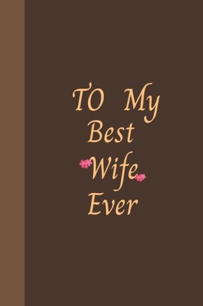 Cover for Hb Arts · To My Best Wife Ever (Paperback Book) (2020)