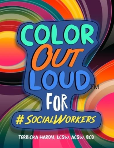 Cover for Lcsw Acsw Bcd Terricka Hardy · Color Out Loud for Social Workers (Pocketbok) (2020)