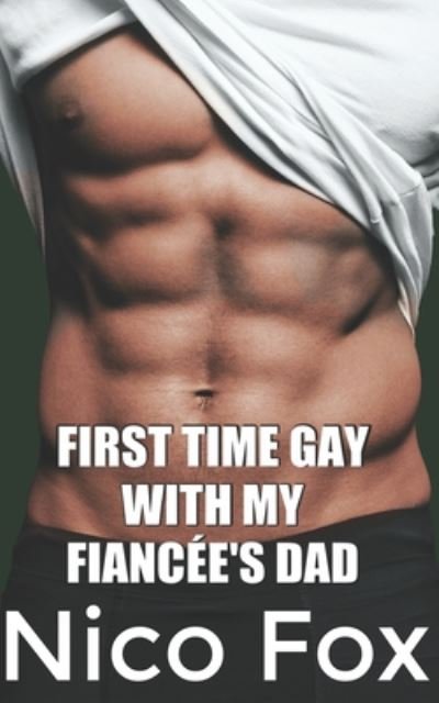 Cover for Nico Fox · First Time Gay with My Fiancee's Dad (Paperback Bog) (2020)