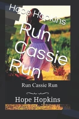 Hope Hopkins · Run Cassie Run - Suspense Thriller (Paperback Book) (2020)