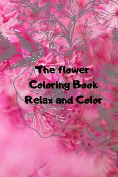 Cover for LILLI Creative · The Flower Coloring Book Relax and Color (Paperback Book) (2021)