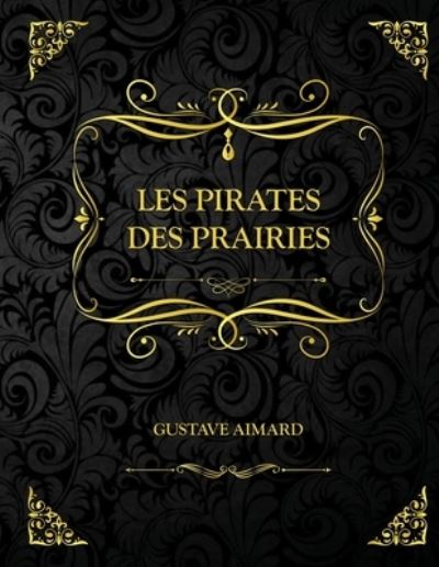 Cover for Gustave Aimard · Les pirates des prairies: Edition Collector - Gustave Aimard (Paperback Book) (2021)