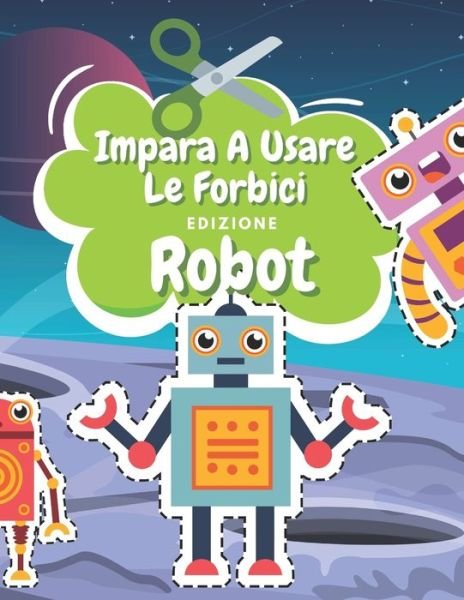 Cover for Nr Famiglia Felice Editore · Impara A Usare Le Forbici Edizione Robot (Paperback Bog) (2021)