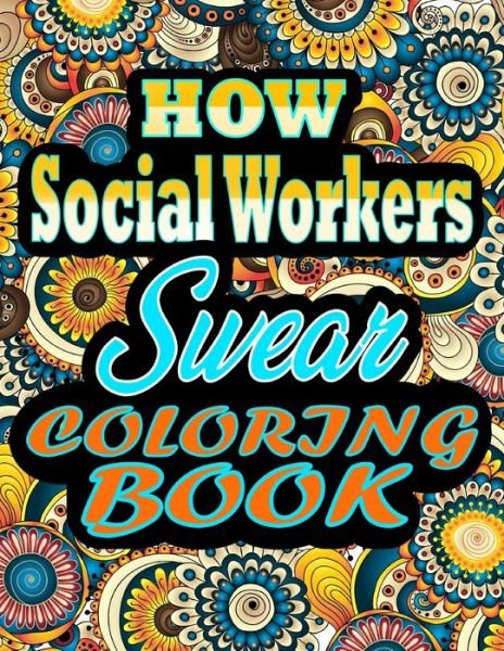Cover for Thomas Alpha · How Social Workers Swear Coloring Book: Adults Gift for Social Workers - adult coloring book - Mandalas coloring book - cuss word coloring book - adult swearing coloring book (100 pages) (Paperback Book) (2021)