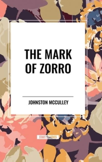 Cover for Johnston McCulley · The Mark of Zorro (Inbunden Bok) (2024)