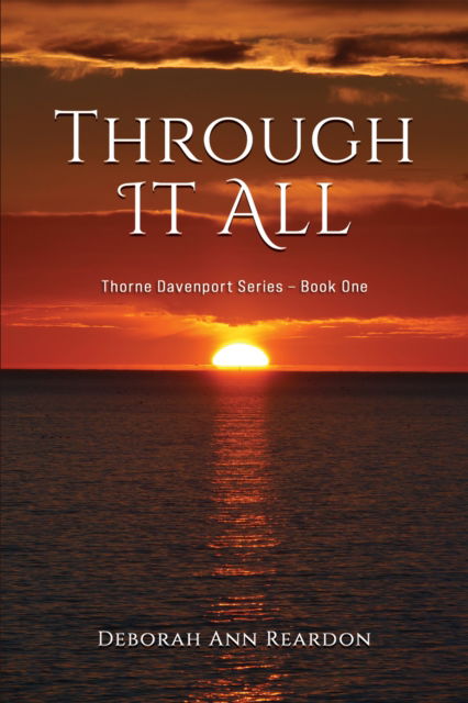 Cover for Deborah Ann Reardon · Through It All: Thorne Davenport Series - Book One (Paperback Book) (2024)