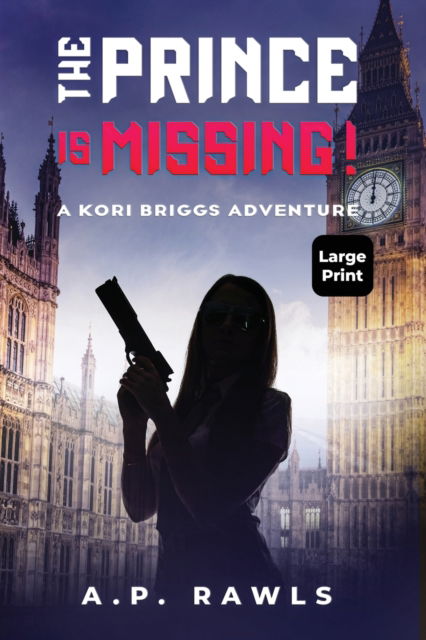 Cover for Rawls · The Prince is Missing!: A Kori Briggs Adventure (Large Print Edition) - The Kori Briggs Thriller Spy Novels (Paperback Book) [2nd edition] (2022)