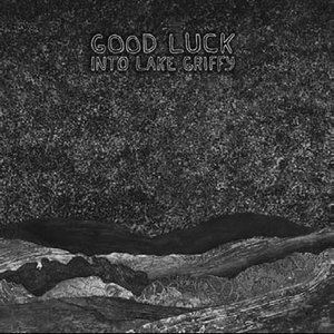 Cover for Good Luck · Into Lake Griffy (LP) (2009)