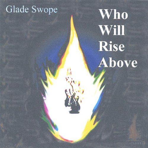 Cover for Glade Swope · Who Will Rise Above (CD) (2004)
