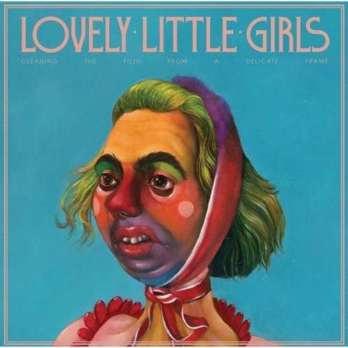 Cover for Lovely Little Girls · Cleaning The Filth From A Delicate Frame (LP) (2012)