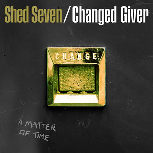 Changed Giver - Shed Seven - Musik -  - 0711297921816 - 20. April 2024