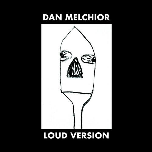 Loud Version - Dan Melchior - Musiikki - MIDNIGHT CRUISER REC - 0738553512816 - perjantai 3. kesäkuuta 2022