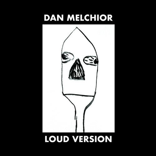 Loud Version - Dan Melchior - Musik - MIDNIGHT CRUISER REC - 0738553512816 - 3. juni 2022