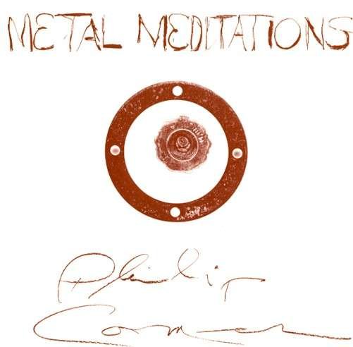 Cover for Philip Corner · Metal Meditations (LP) (2014)