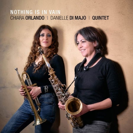 Nothing Is In Vain - Orlando, Chiara & Danielle Di Majo Quintet - Musiikki - FILIBUSTA RECORDS - 0793541903816 - perjantai 8. syyskuuta 2023