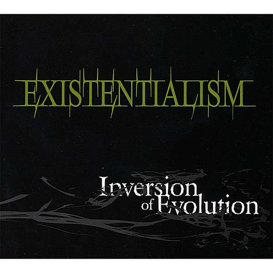 Cover for Existentialism · Inversion of Evolution (CD) (2008)